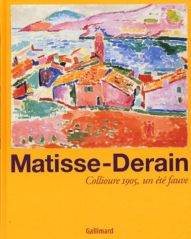 Matisse et Derain à Collioure, été 1905 : l'été fauve