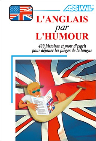 L'anglais par l'humour : 400 histoires drôles et mots d'esprit pour déjouer les pièges de la langue
