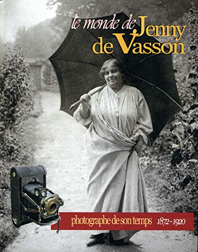 Le monde de Jenny de Vasson : photographe de son temps, 1872-1920