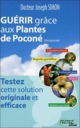 Guérir grâce aux plantes de Poconé (Amazonie) : testez cette solution originale et efficace