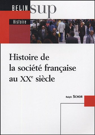 Histoire de la société française au XXe siècle - Ralph Schor