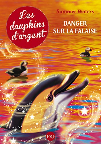 Les dauphins d'argent. Vol. 7. Danger sur la falaise