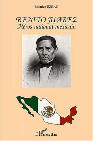 Benito Juarez : héros national mexicain