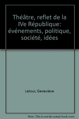 Théâtre, reflet de la IVe République : événements, politique, société, idées...