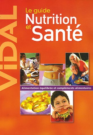Le guide nutrition et santé : alimentation équilibrée et compléments alimentaires