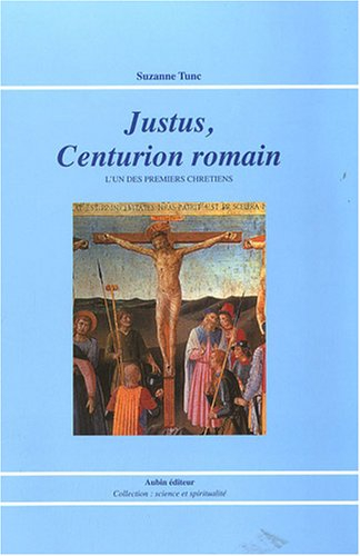 Justus, centurion romain : l'un des premiers chrétiens