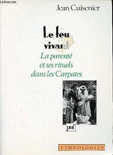 Le Feu vivant : la parenté et ses rituels dans les Carpates