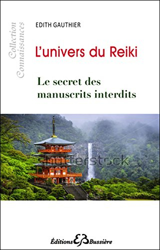 L'univers du reiki : le secret des manuscrits interdits