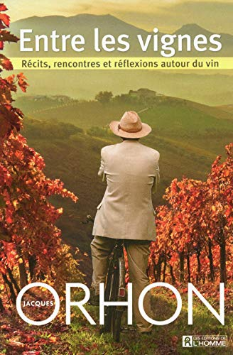 Entre les vignes : récits, rencontres et réflexions autour du vin