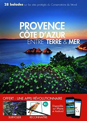 Provence Côte d'Azur entre terre & mer : 32 balades sur les sites protégés du Conservatoire du litto