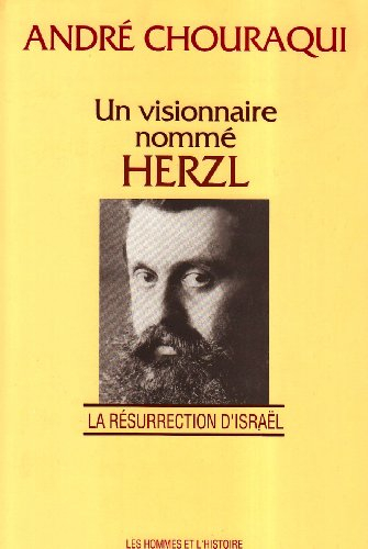 Un Visionnaire nommé Herzl : la résurrection d'Israël