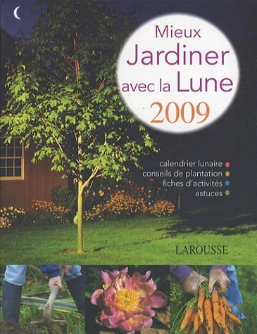 Mieux jardiner avec la Lune 2009
