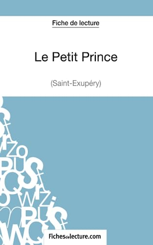 Le Petit Prince : Saint-Exupéry (Fiche de lecture) : Analyse complète de l'oeuvre