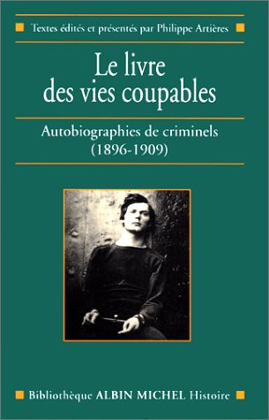 Le livre des vies coupables : autobiographies de criminels (1896-1909)