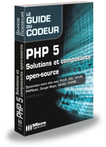 PHP 5 : solutions et composants open-source : dynamisez votre site avec FlickR, OSC, WikiNi, PHPNuke