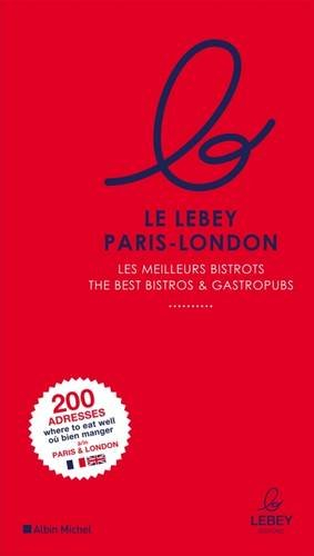 Le Lebey Paris-London : les meilleurs bistrots. Le Lebey Paris-London : the best bistrots & gastropu