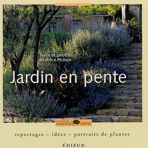 Jardin en pente : reportages, idées, portraits de plantes