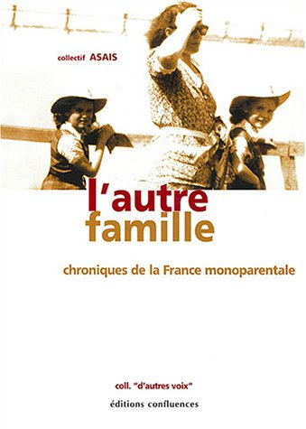L'autre famille : chroniques de la France monoparentale