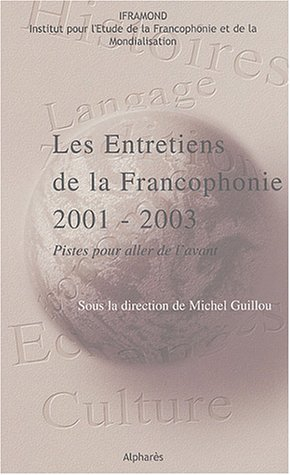 Les Entretiens de la francophonie : 2001-2003 : pistes pour aller de l'avant