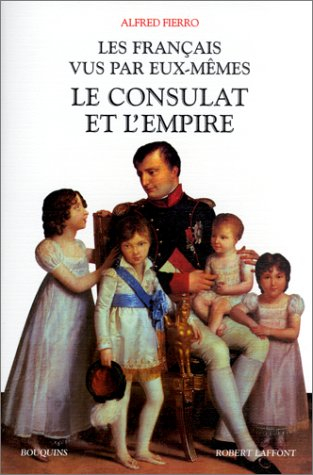 Les Français vus par eux-mêmes : le Consulat et l'Empire