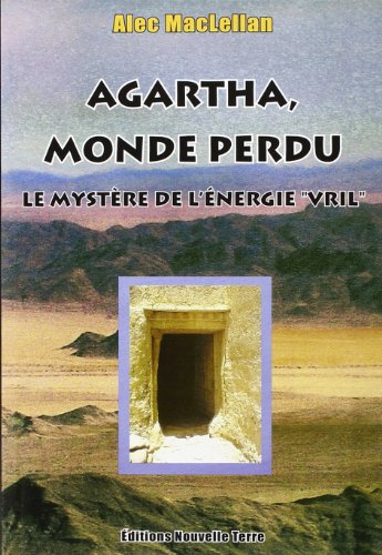 Le monde perdu de l'Agharta : le mystère de l'énergie Vril