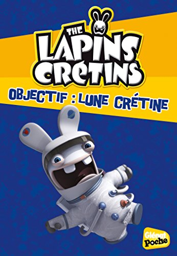 The lapins crétins. Vol. 11. Objectif : lune crétine