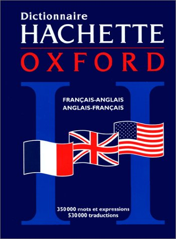 Le Dictionnaire Hachette-Oxford. The Oxford-Hachette dictionary : français-anglais, anglais-français