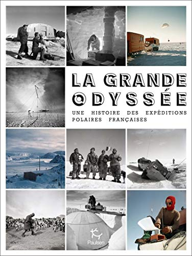 La grande odyssée : une histoire des Expéditions polaires françaises
