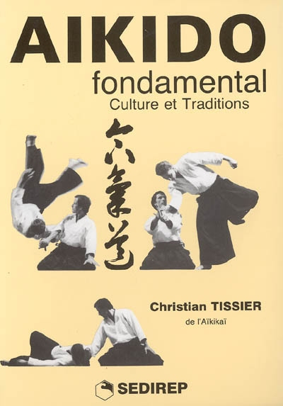 Aïkido fondamental. Vol. 2. Culture et traditions - Christian Tissier