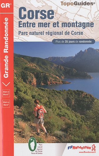 Corse, entre mer et montagne : parc naturel régional de Corse : plus de 35 jours de randonnée