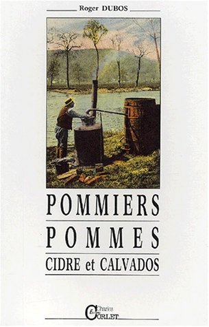 Pommiers, pommes, cidre et calvados : méthodes de travail vers 1920, nostalgie du temps d'autrefois