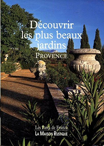 Découvrir les plus beaux jardins. Vol. 3. Provence