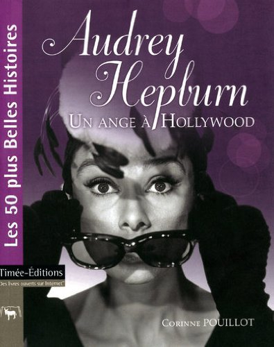 Audrey Hepburn : un ange à Hollywood