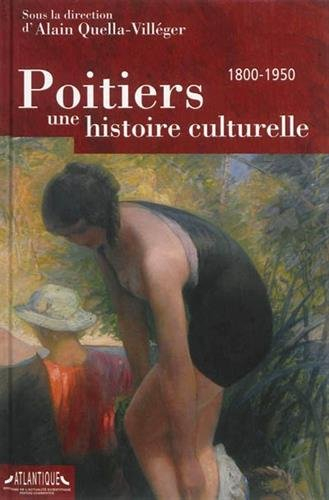 Poitiers, une histoire culturelle : 1800-1950