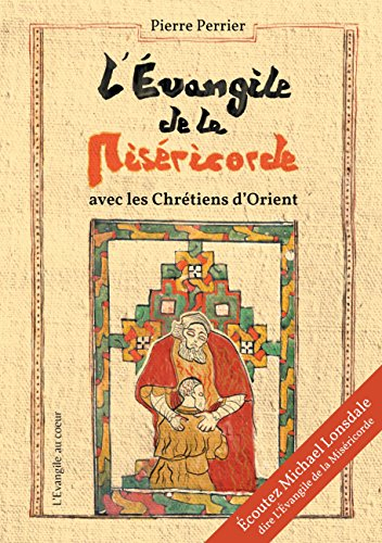 l'evangile de la miséricorde : avec les chrétiens d'orient