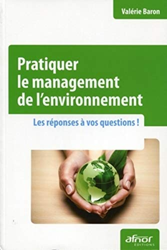 Pratiquer le management de l'environnement : les réponses à vos questions !