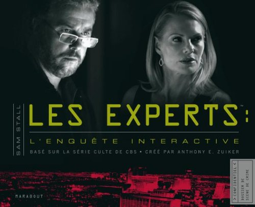 Les experts : l'enquête interactive : basé sur la série télé culte de CBS créée par Anthony E. Zuike