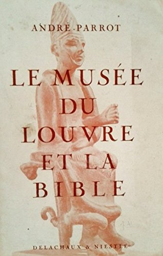 le musee du louvre et la bible. cahiers d'archéologie biblique n,9