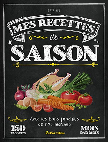 Mes recettes de saison : avec les bons produits de nos marchés