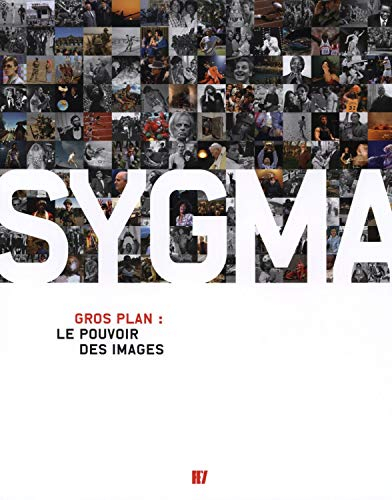 Sygma : gros plan : le pouvoir des images