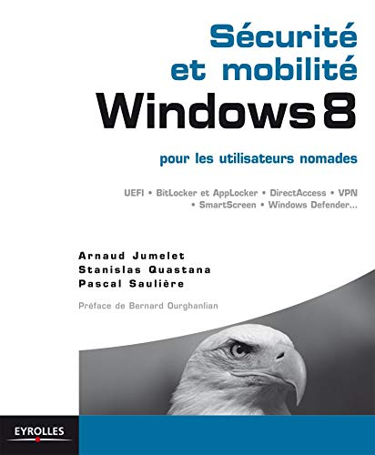 Sécurité et mobilité Windows 8 pour les utilisateurs nomades : UEFI, BitLocker et AppLocker, DirectA