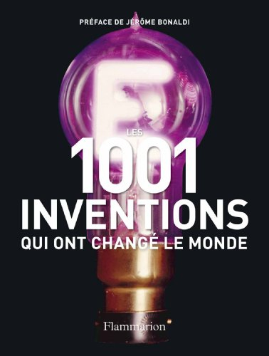 Les 1.001 inventions qui ont changé le monde