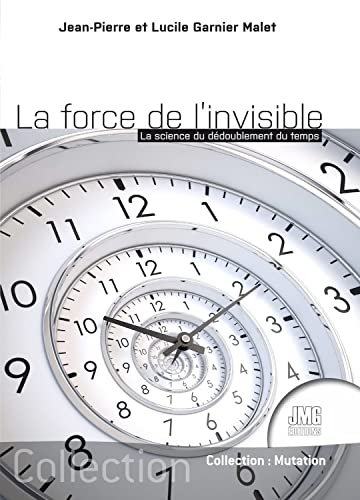 La force de l'invisible : la science du dédoublement du temps