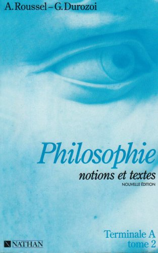 Philosophie : notions et textes, terminale A. Vol. 2