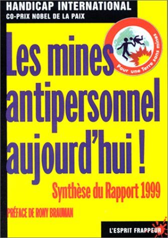 Les mines antipersonnel aujourd'hui ! : synthèse du rapport 1999 Pour une terre sans mines