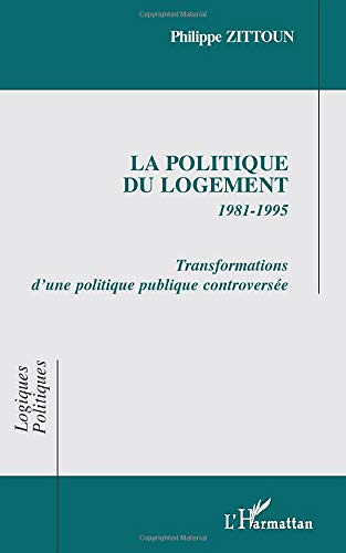 La politique du logement : 1981-1995 : transformations d'une politique publique controversée