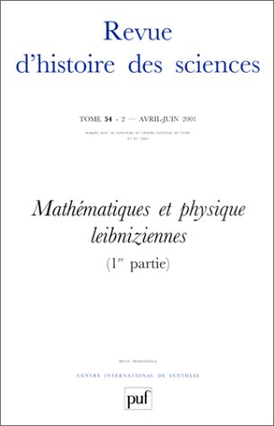 Revue d'histoire des sciences, n° 2 (2001). Mathématiques et physique leibniziennes (1re partie)
