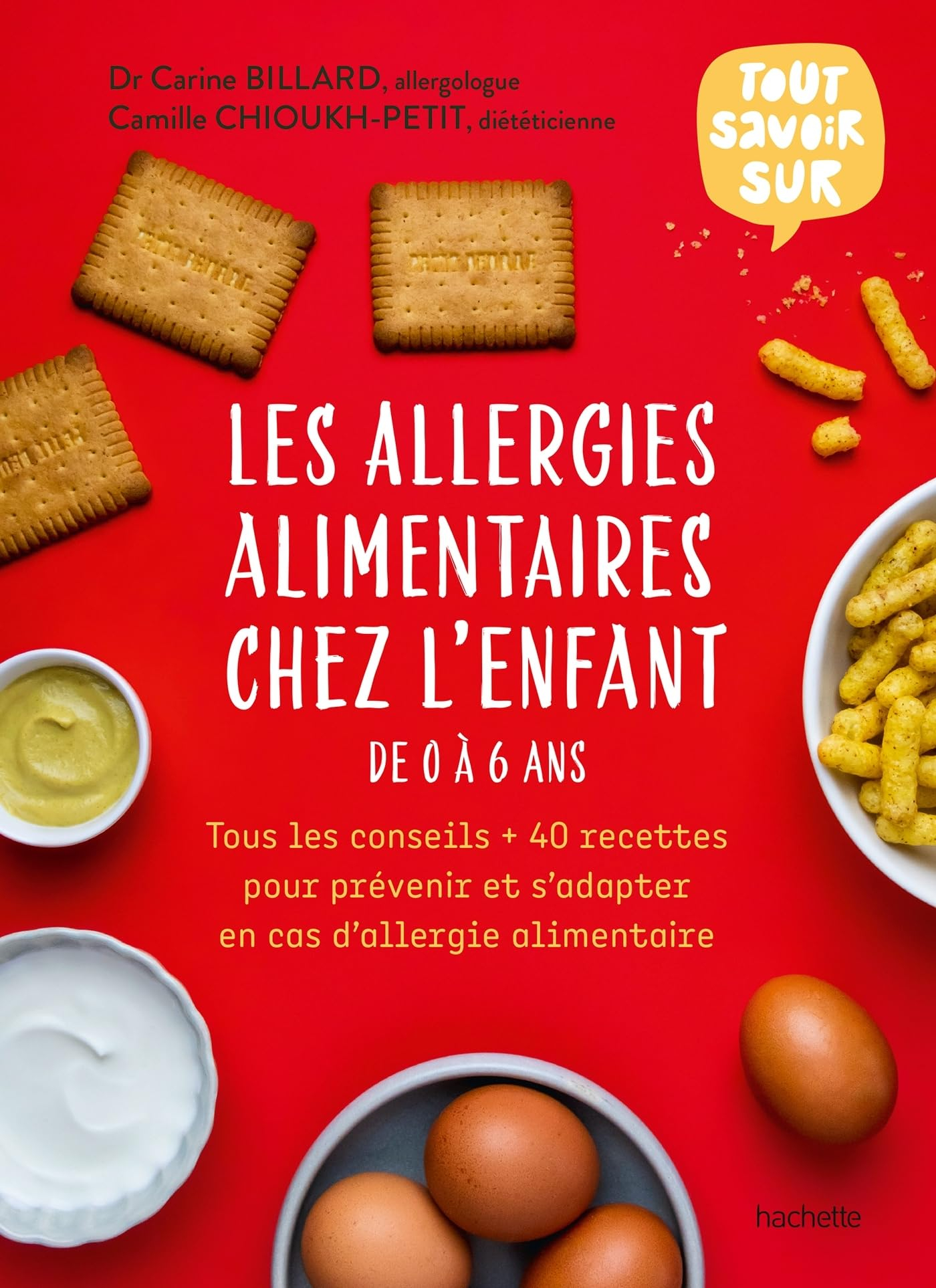 Les allergies alimentaires chez l'enfant de 0 à 6 ans : tous les conseils + 40 recettes pour préveni