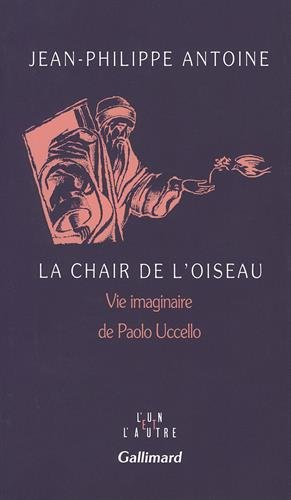 La Chair de l'oiseau : vie imaginaire de Paolo Uccello