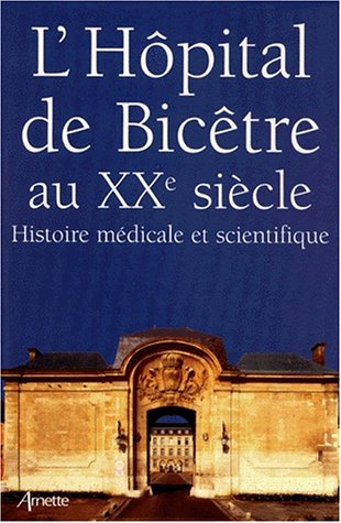 L'hôpital de Bicêtre au 20e siècle : histoire médicale et scientifique